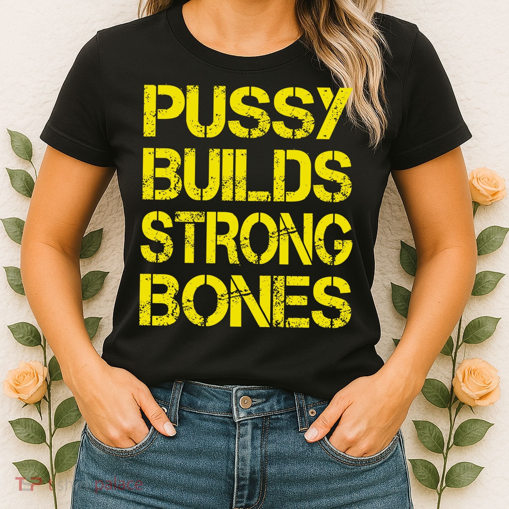 Pussy Builds Strong Bones Shirt PBSB Women's T-Shirt