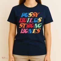 Pussy Builds Strong Bones Shirt PBSB Colored T-Shirt thumb 4