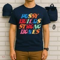 Pussy Builds Strong Bones Shirt PBSB Colored T-Shirt thumb 6
