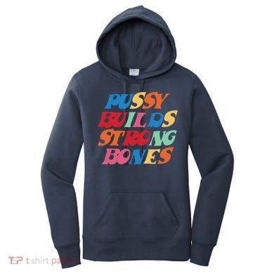 Pussy Builds Strong Bones Shirt PBSB Colored Women's Hoodie