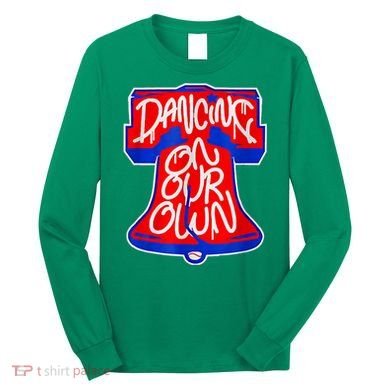 Philadelphia Baseball Shirt Philly Dancing On My Own Long Sleeve Shirt