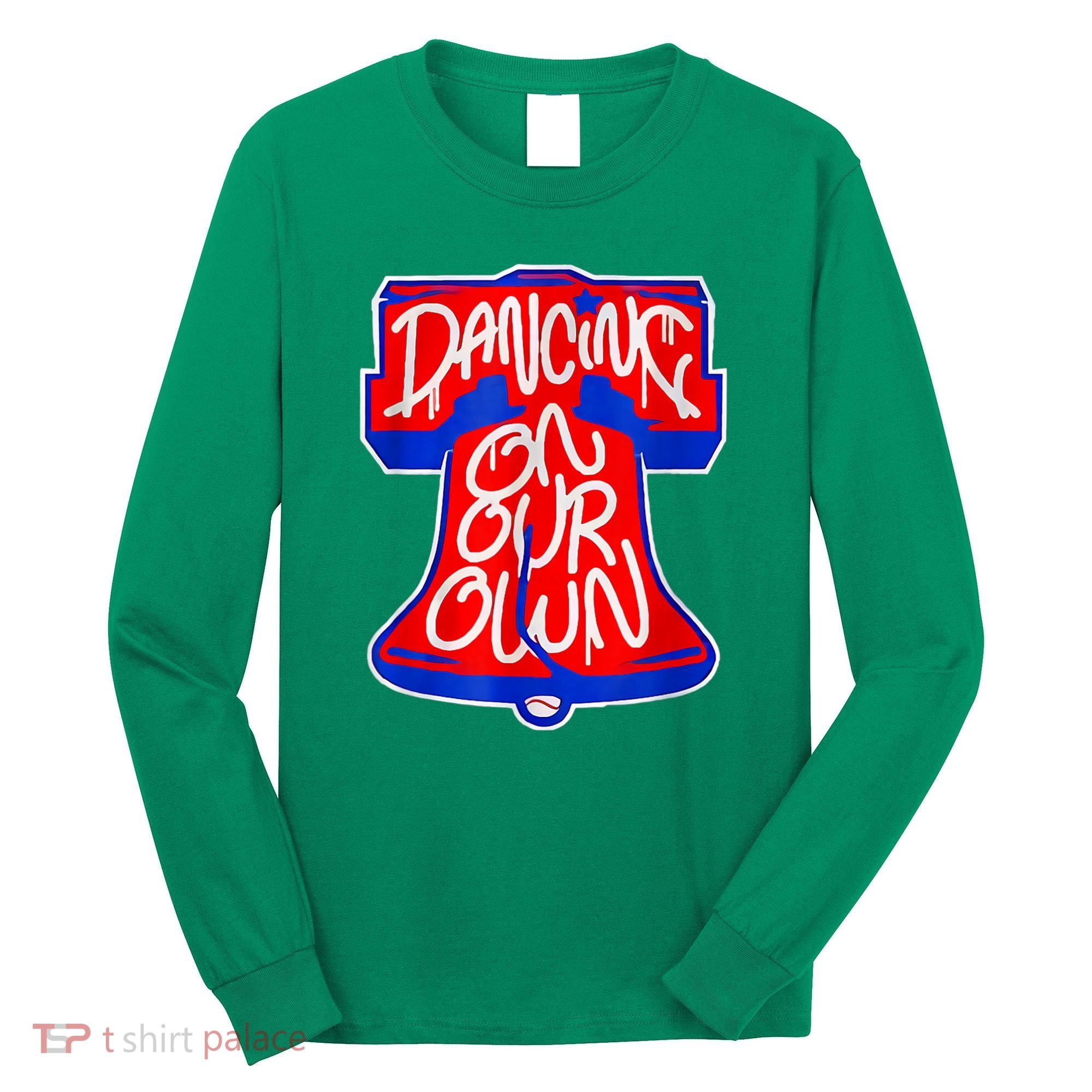 Philadelphia Baseball Shirt Philly Dancing On My Own Long Sleeve Shirt