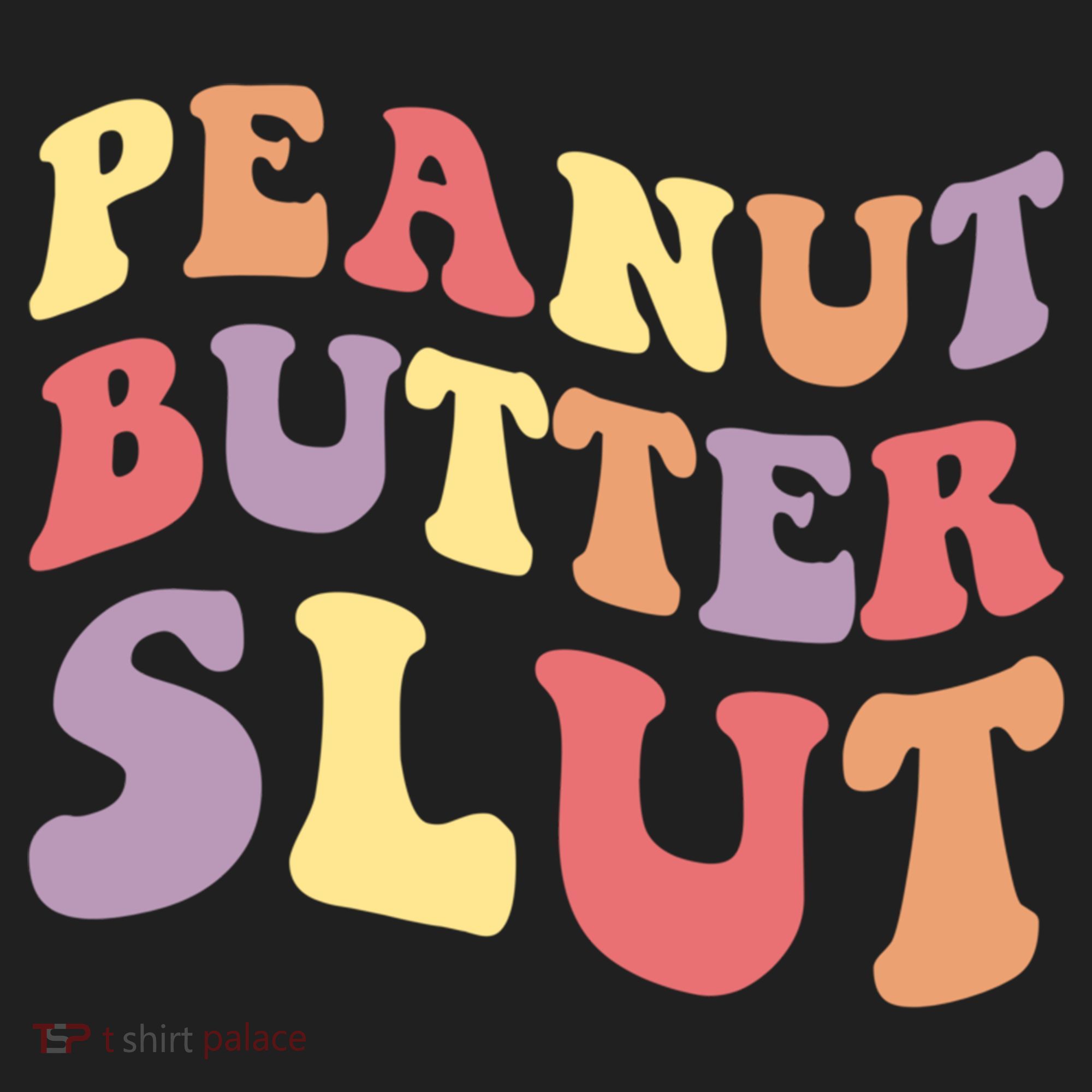Peanut Butter Slut Peanut Butter Lover Peanut Butter Humor Meaningful Gift Women's Sweatshirt