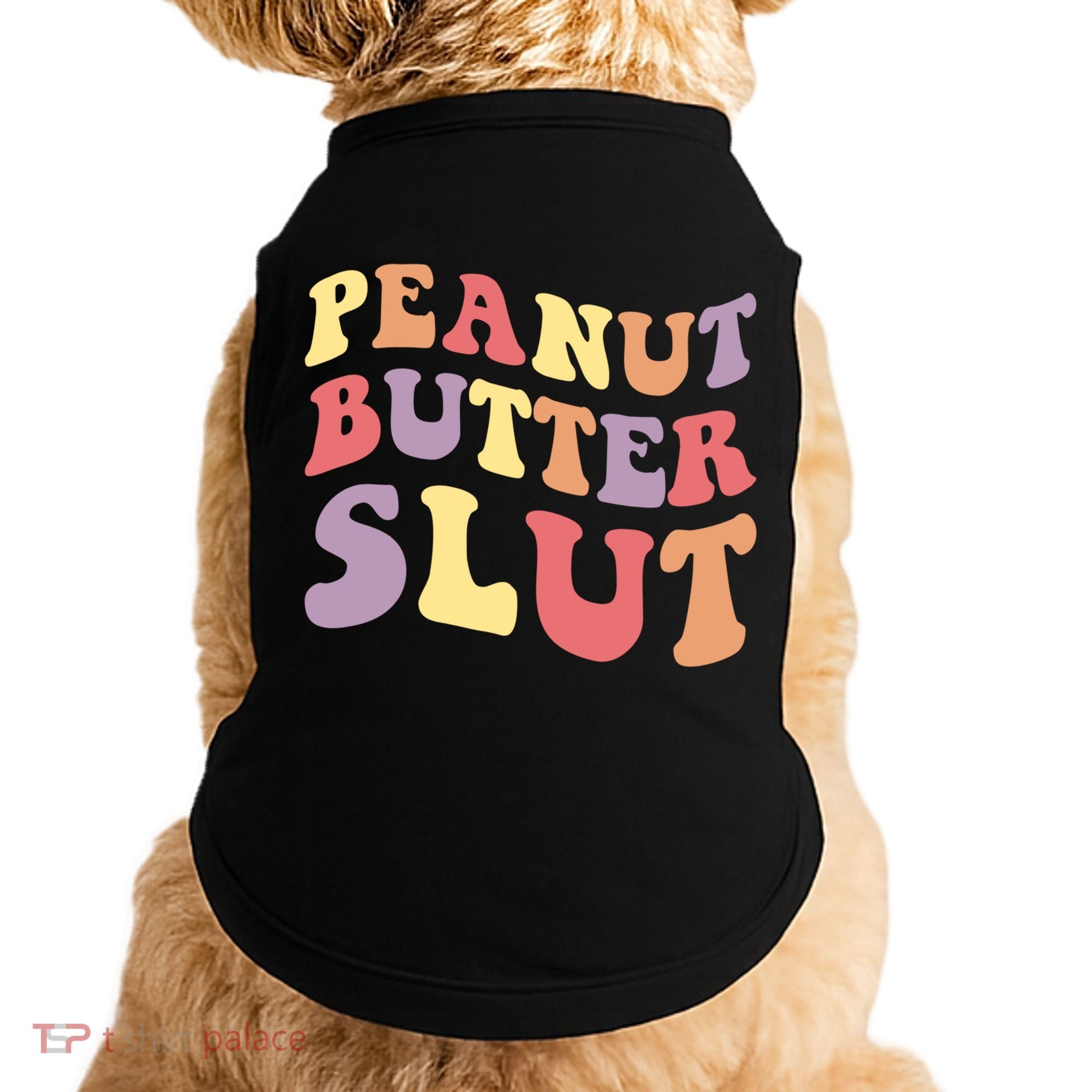 Peanut Butter Slut Peanut Butter Lover Peanut Butter Humor Meaningful Gift Doggie Tank