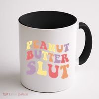 Peanut Butter Slut Peanut Butter Lover Peanut Butter Humor Meaningful Gift Coffee Mug thumb 1
