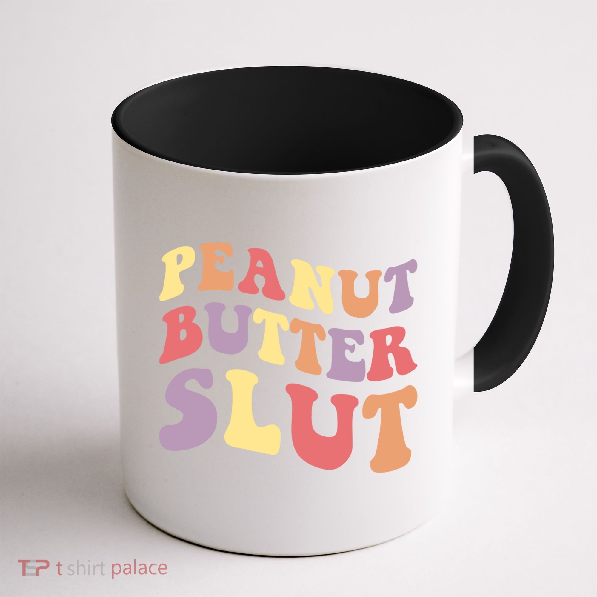 Peanut Butter Slut Peanut Butter Lover Peanut Butter Humor Meaningful Gift Coffee Mug