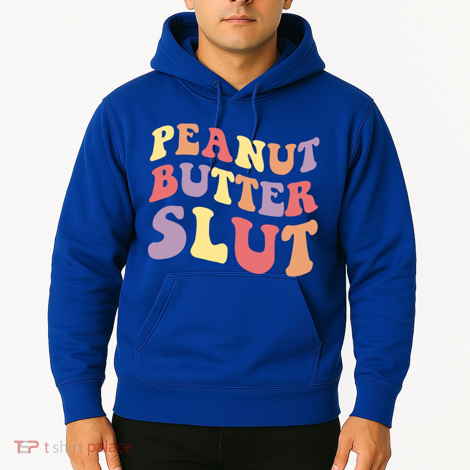 Peanut Butter Slut Peanut Butter Lover Peanut Butter Humor Meaningful Gift Hoodie