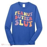 Peanut Butter Slut Peanut Butter Lover Peanut Butter Humor Meaningful Gift Long Sleeve Shirt thumb 0