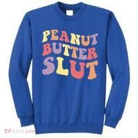 Peanut Butter Slut Peanut Butter Lover Peanut Butter Humor Meaningful Gift Sweatshirt thumb 0