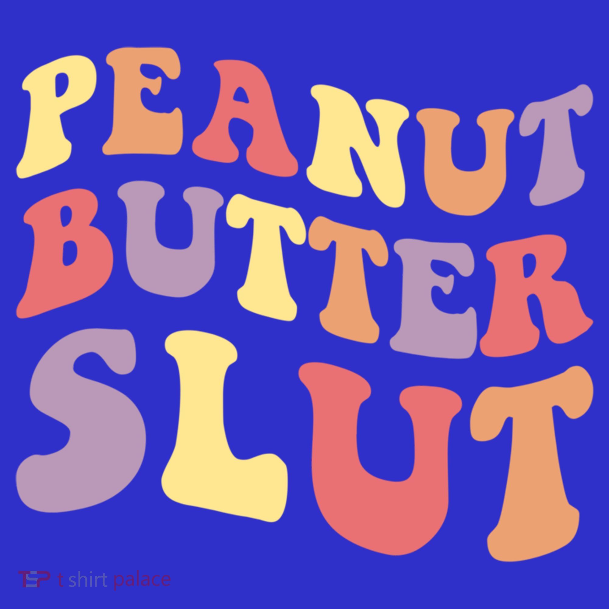 Peanut Butter Slut Peanut Butter Lover Peanut Butter Humor Meaningful Gift Mousepad