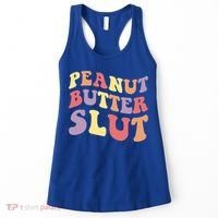Peanut Butter Slut Peanut Butter Lover Peanut Butter Humor Meaningful Gift Women's Tank Top thumb 0