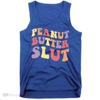 Peanut Butter Slut Peanut Butter Lover Peanut Butter Humor Meaningful Gift Tank Top thumb 0