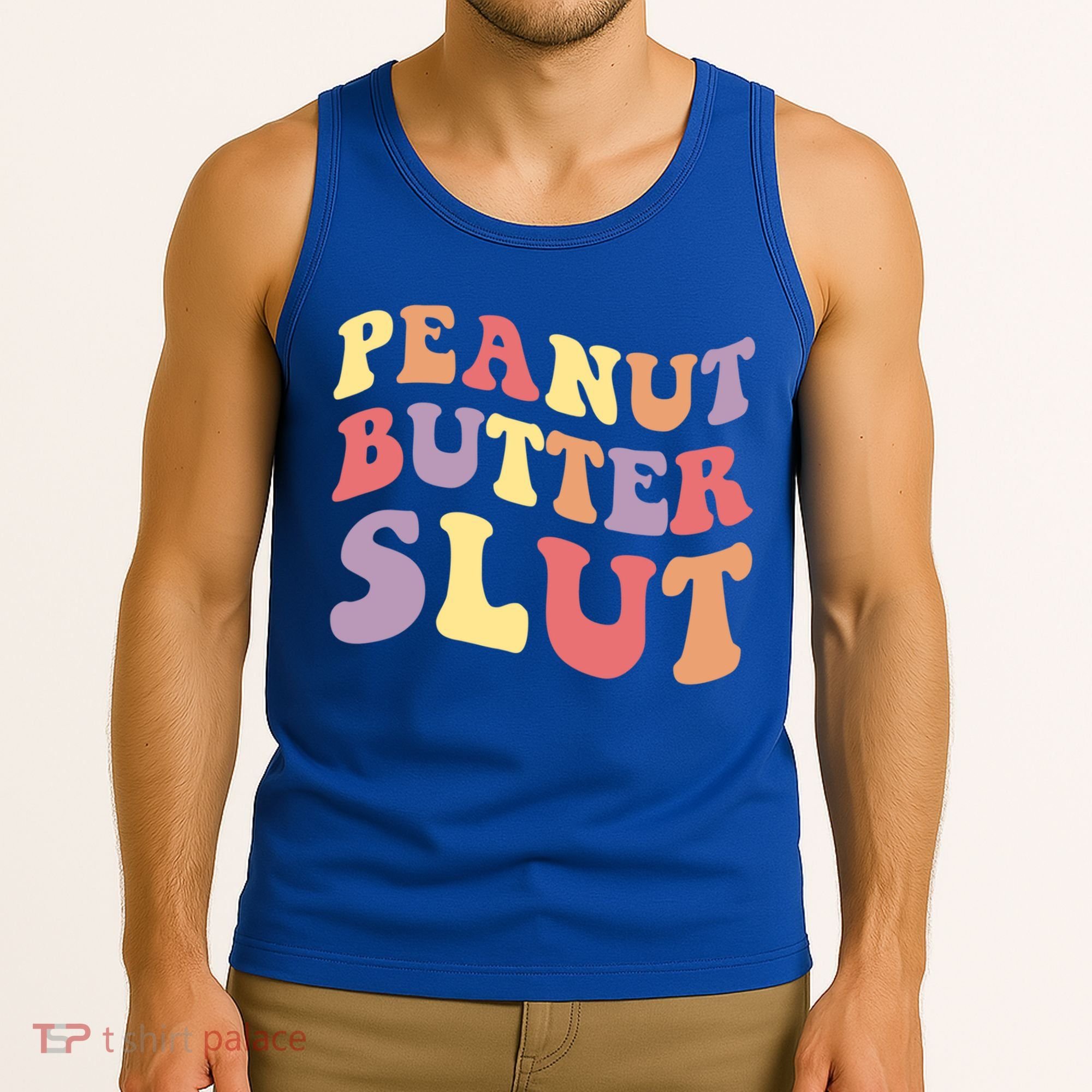 Peanut Butter Slut Peanut Butter Lover Peanut Butter Humor Meaningful Gift Tank Top