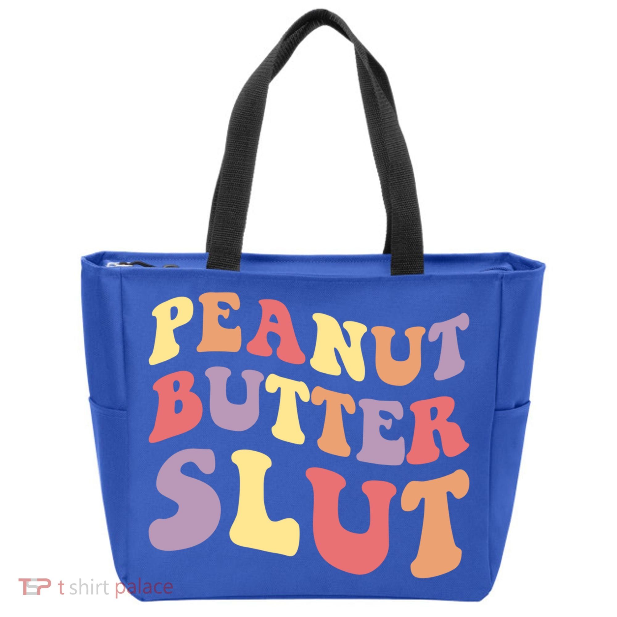 Peanut Butter Slut Peanut Butter Lover Peanut Butter Humor Meaningful Gift Tote Bag