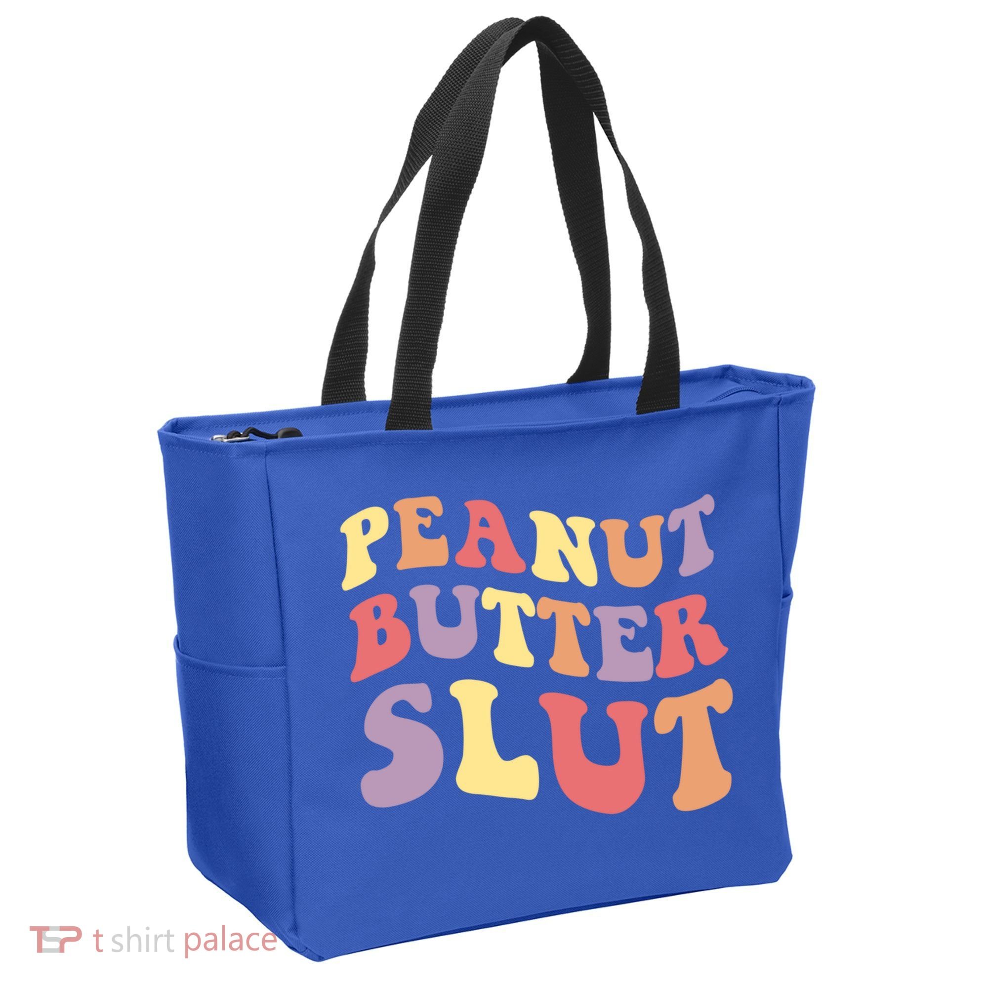 Peanut Butter Slut Peanut Butter Lover Peanut Butter Humor Meaningful Gift Tote Bag