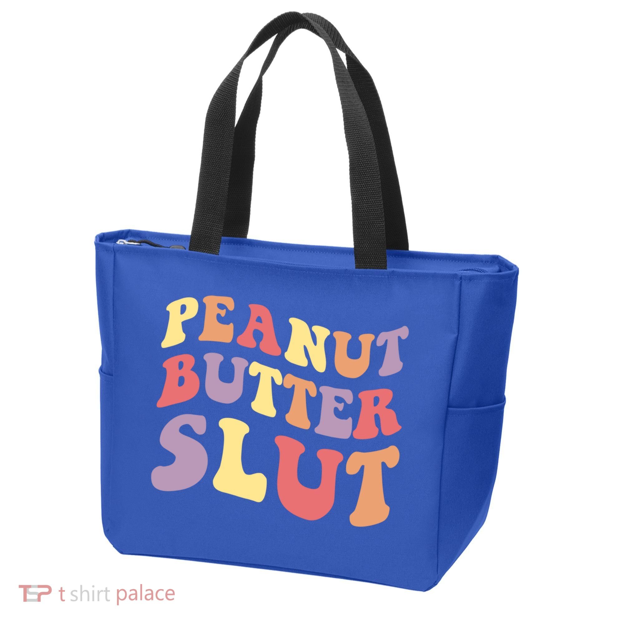 Peanut Butter Slut Peanut Butter Lover Peanut Butter Humor Meaningful Gift Tote Bag