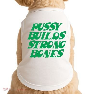 Pussy Builds Strong Bones Doggie Tank