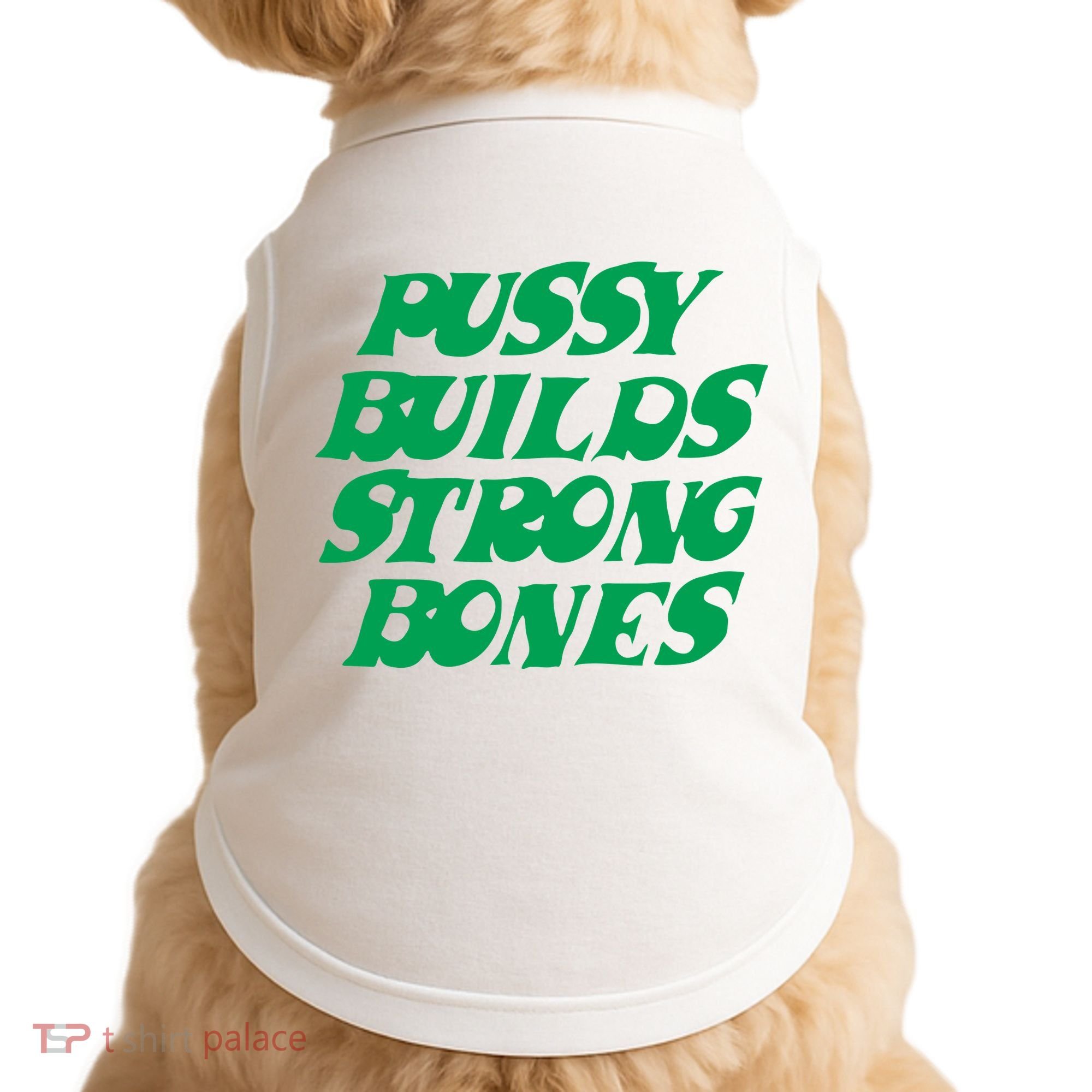 Pussy Builds Strong Bones Doggie Tank