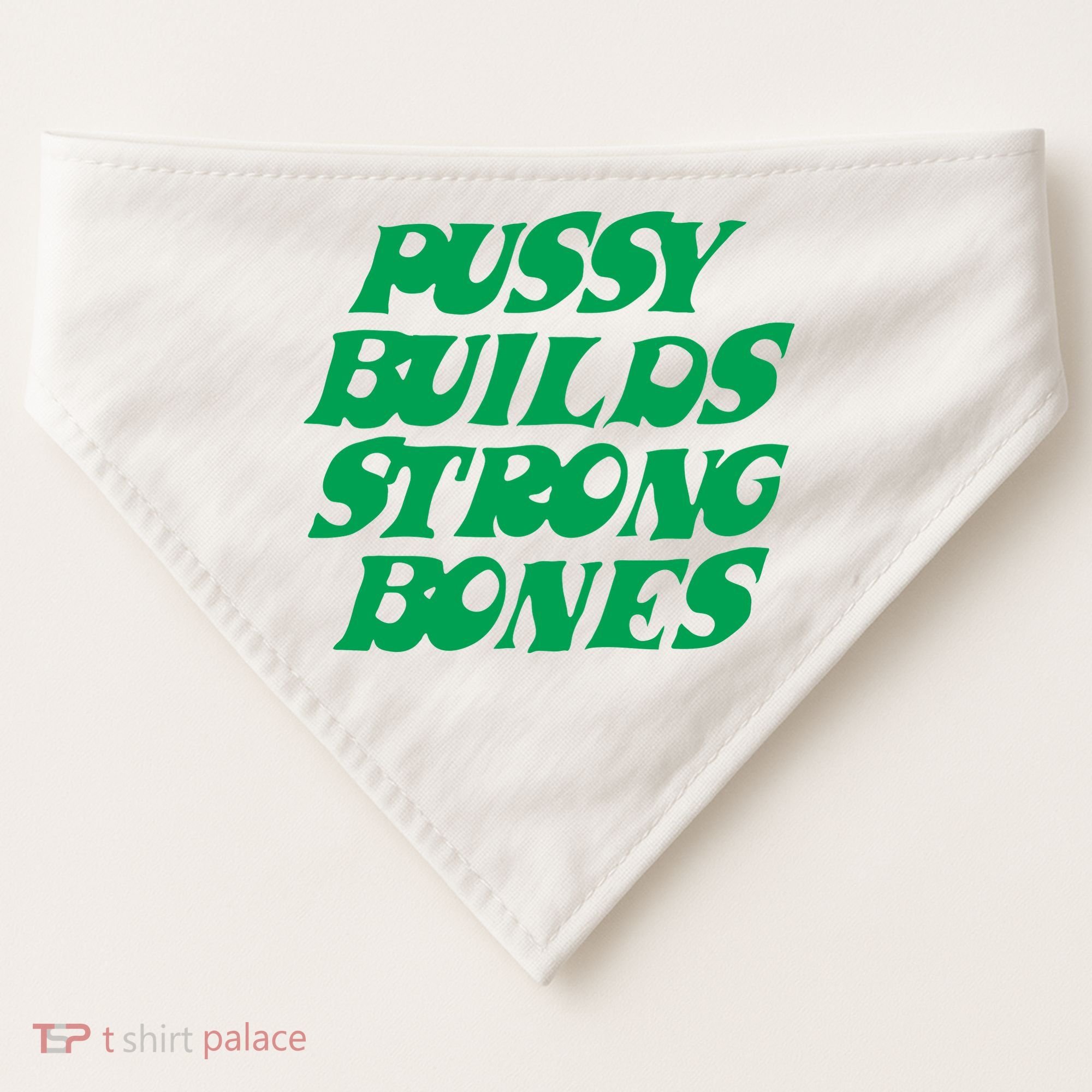 Pussy Builds Strong Bones USA-Made Doggie Bandana