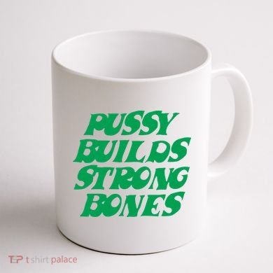Pussy Builds Strong Bones Coffee Mug back