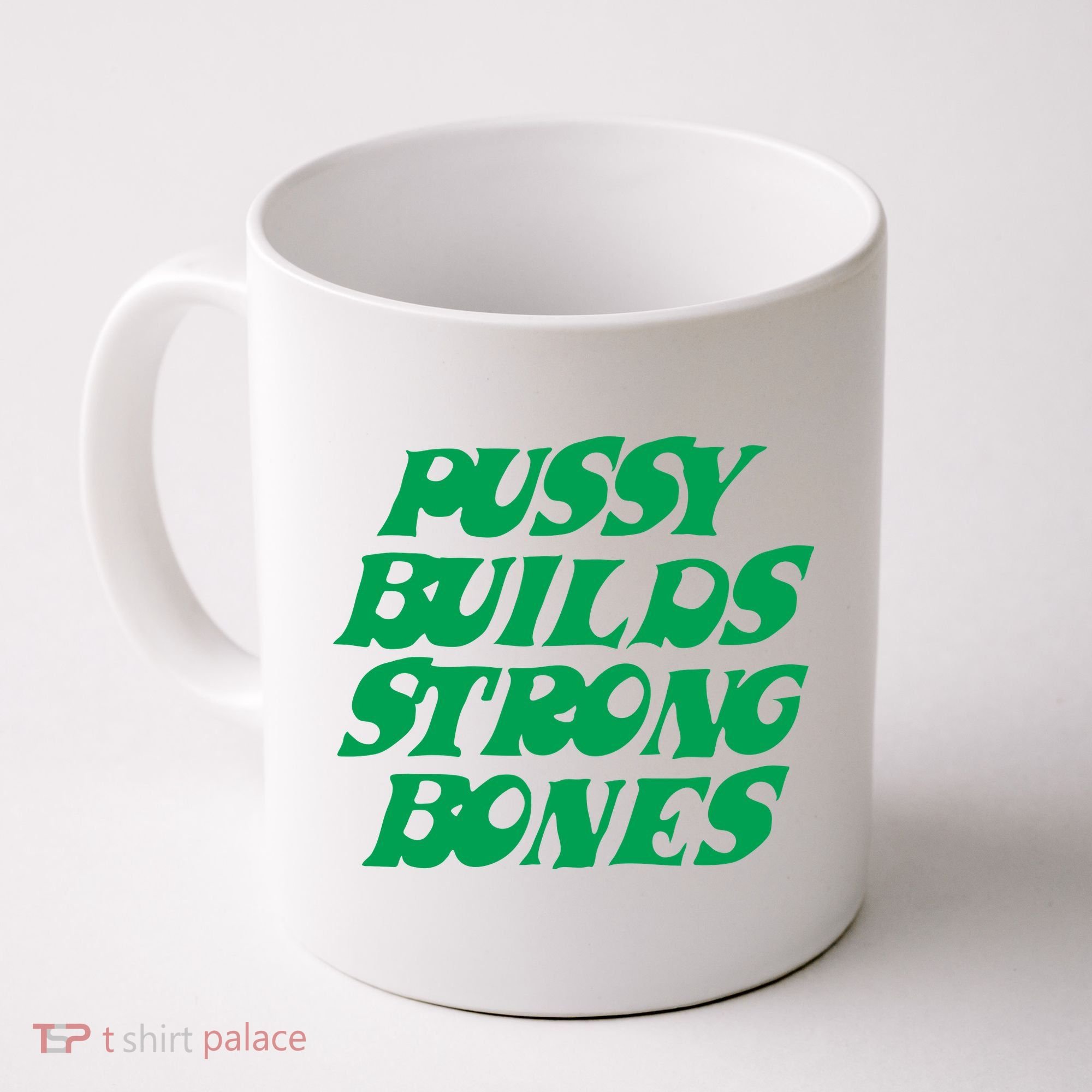 Pussy Builds Strong Bones Coffee Mug