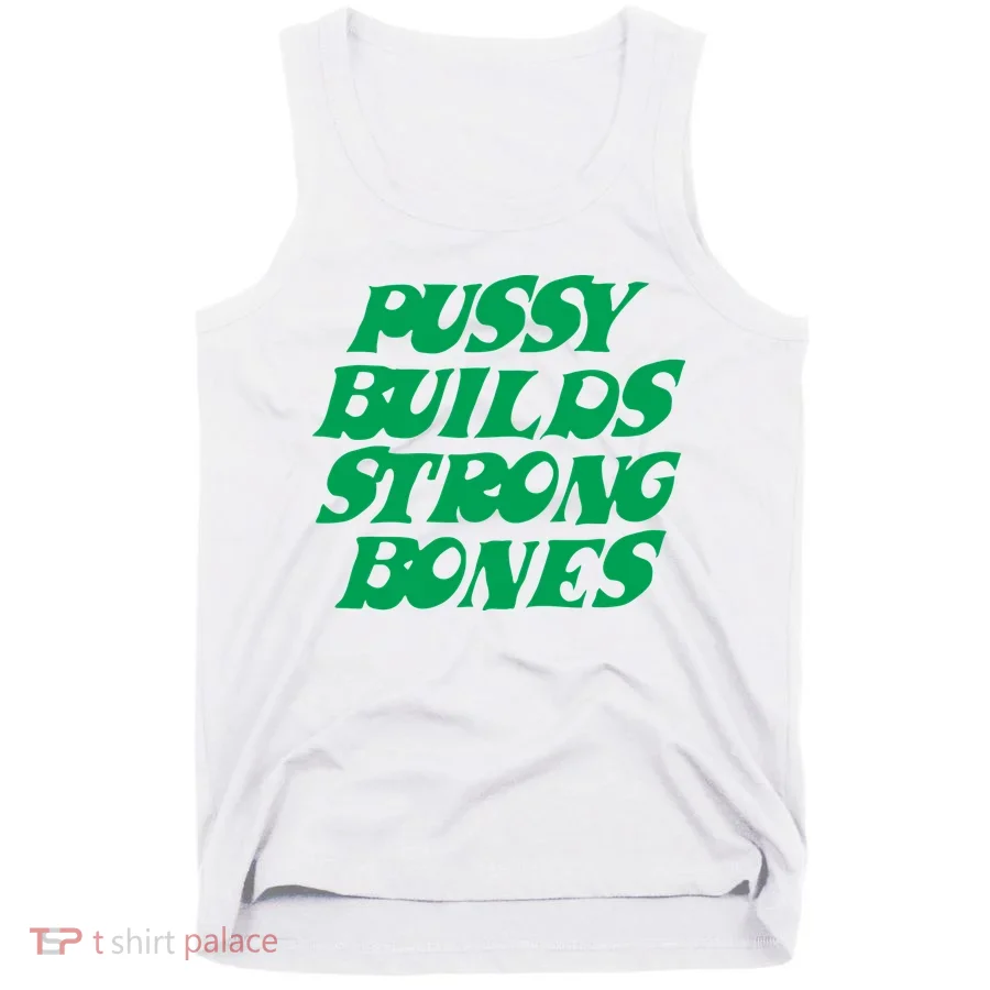 Pussy Builds Strong Bones Tank Top
