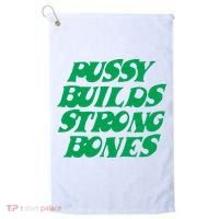 Pussy Builds Strong Bones Golf Towel thumb 0