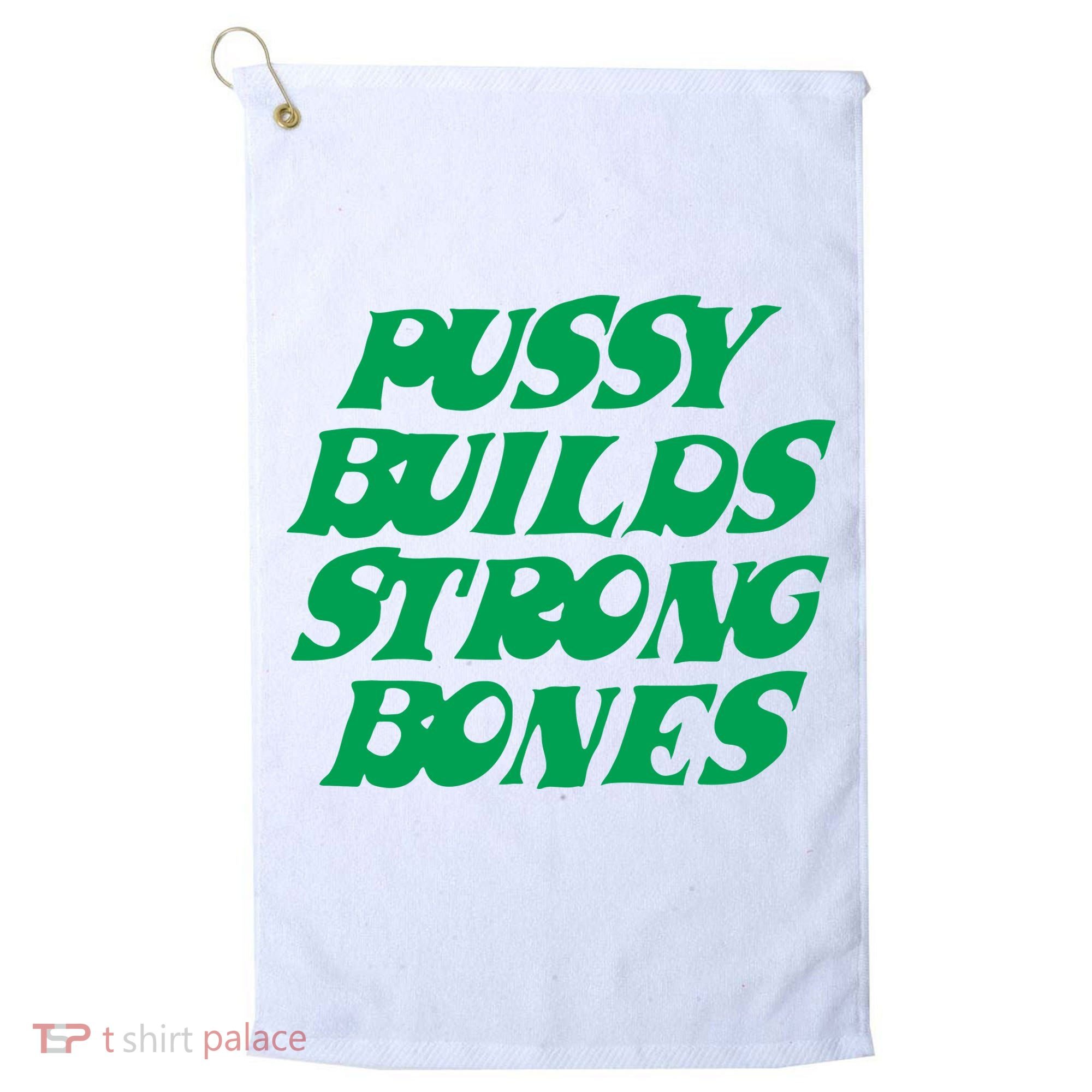 Pussy Builds Strong Bones Golf Towel