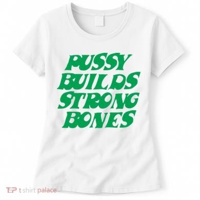 Pussy Builds Strong Bones Women's T-Shirt