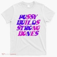 Pussy Builds Strong Bones Shirt PBSB Colored T-Shirt thumb 0