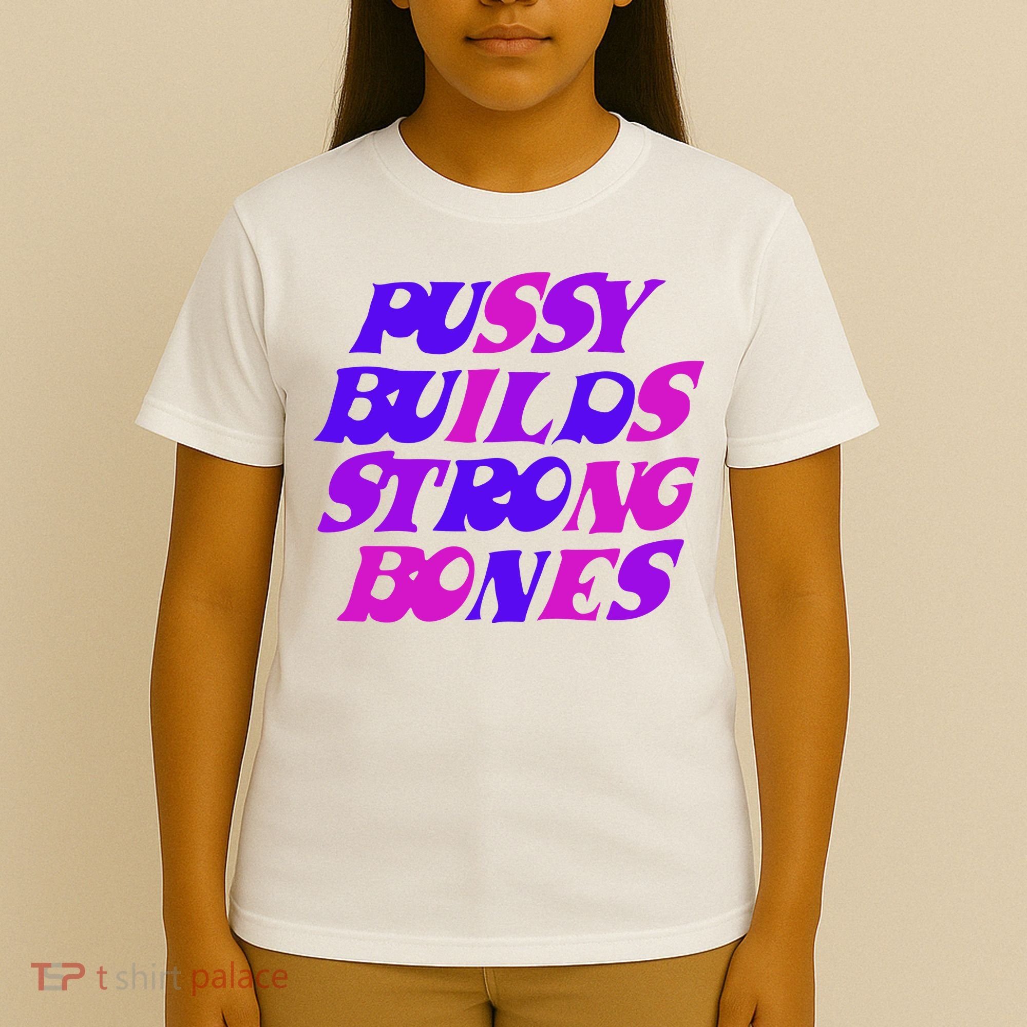 Pussy Builds Strong Bones Shirt PBSB Colored T-Shirt