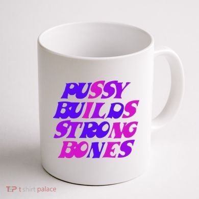 Pussy Builds Strong Bones Shirt PBSB Colored Coffee Mug back