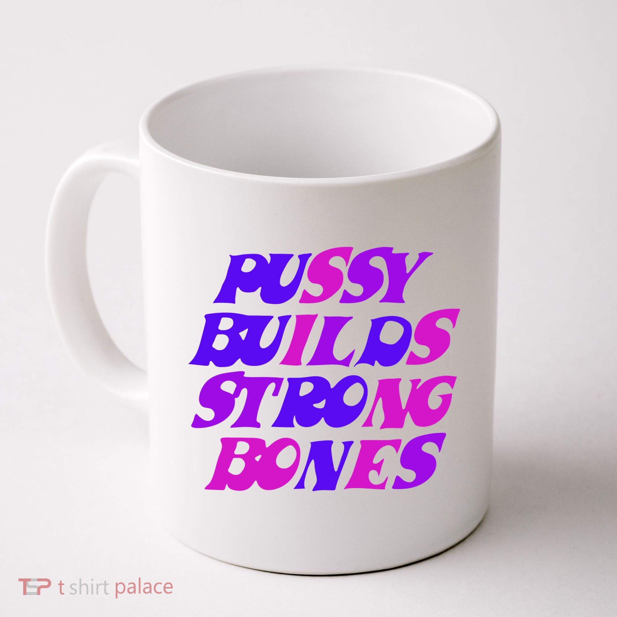 Pussy Builds Strong Bones Shirt PBSB Colored Coffee Mug