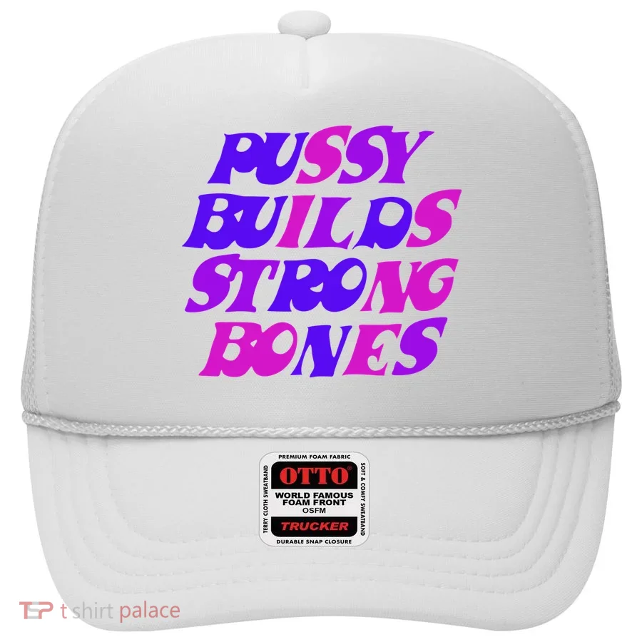 Pussy Builds Strong Bones Shirt PBSB Colored Hat
