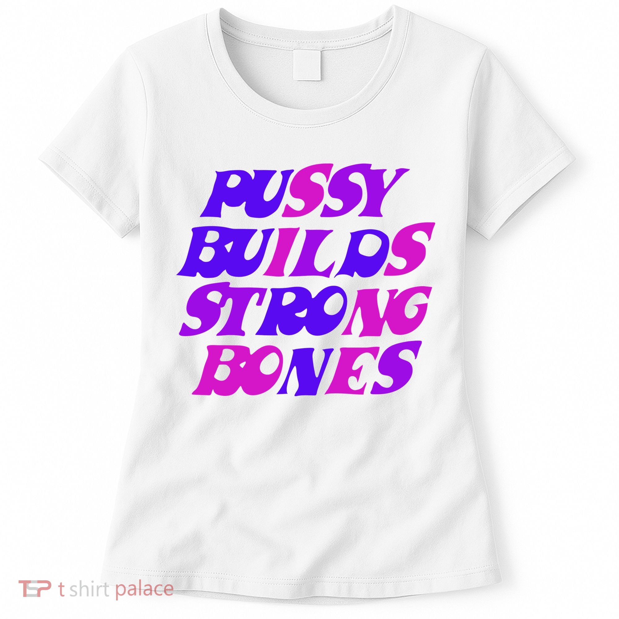 Pussy Builds Strong Bones Shirt PBSB Colored Women's T-Shirt