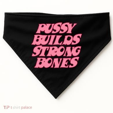 Pussy Builds Strong Bones Shirt PBSB Colored USA-Made Doggie Bandana