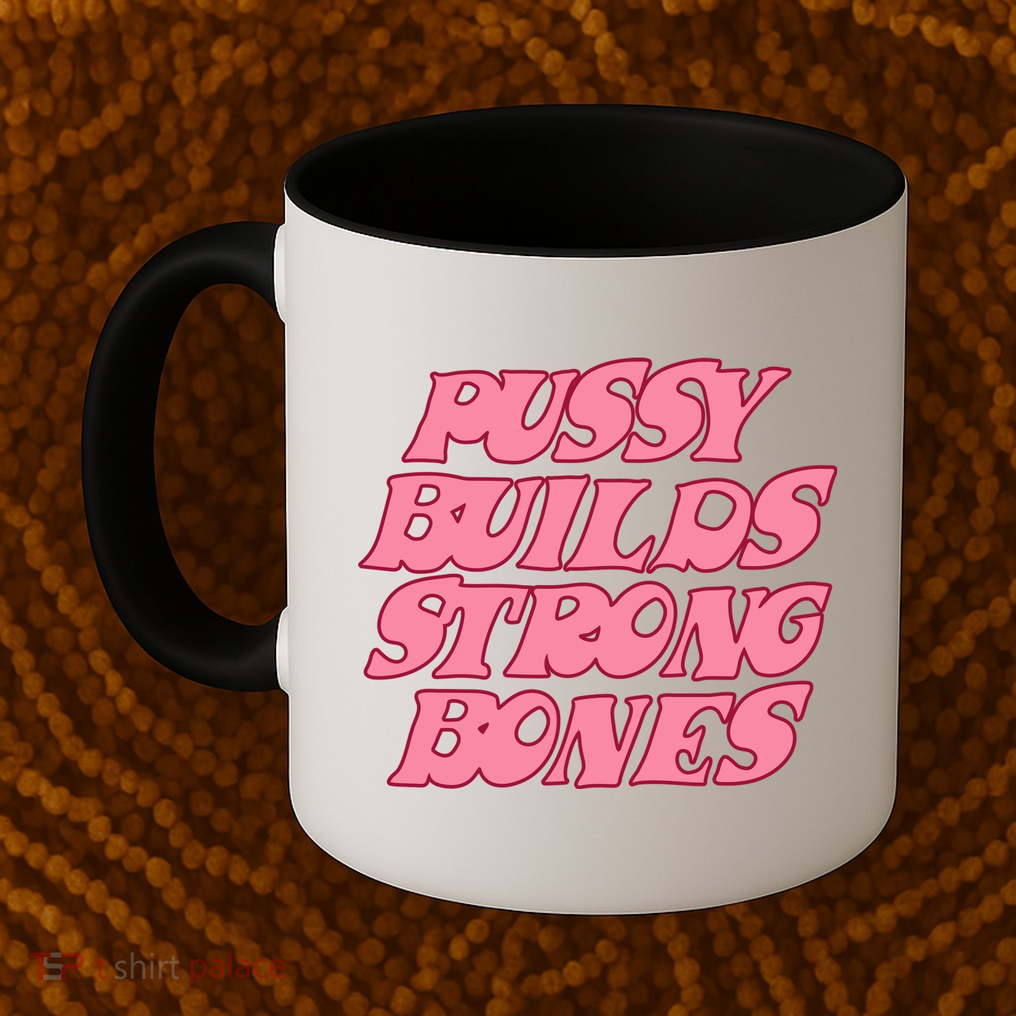 Pussy Builds Strong Bones Shirt PBSB Colored Coffee Mug
