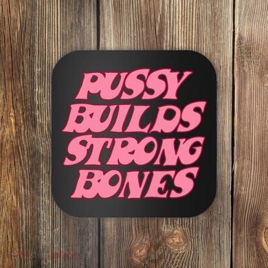 Pussy Builds Strong Bones Shirt PBSB Colored Coaster