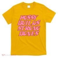 Pussy Builds Strong Bones Shirt PBSB Colored T-Shirt thumb 0