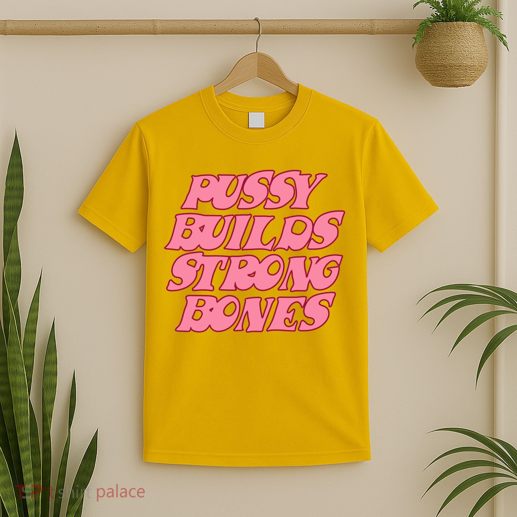 Pussy Builds Strong Bones Shirt PBSB Colored T-Shirt