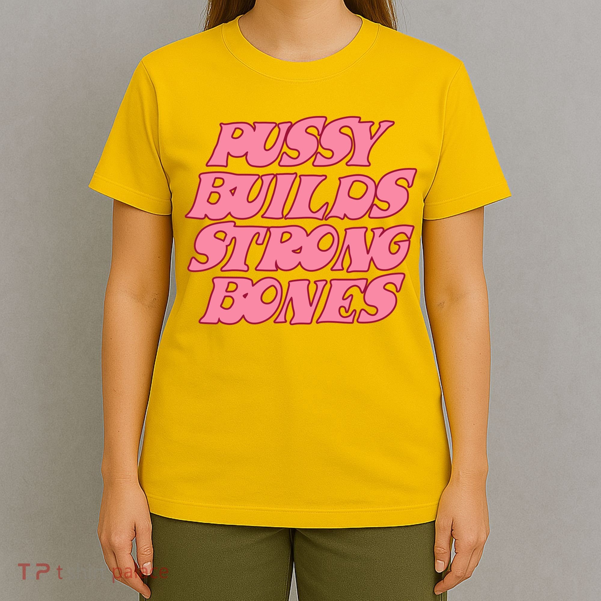 Pussy Builds Strong Bones Shirt PBSB Colored T-Shirt