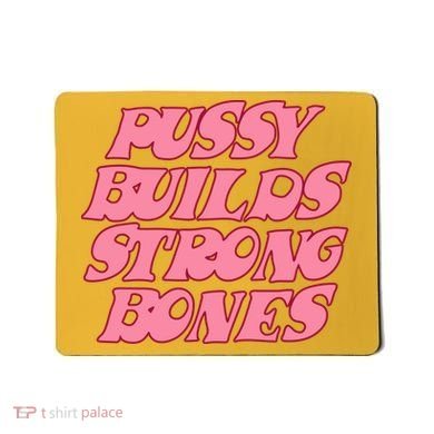 Pussy Builds Strong Bones Shirt PBSB Colored Mousepad