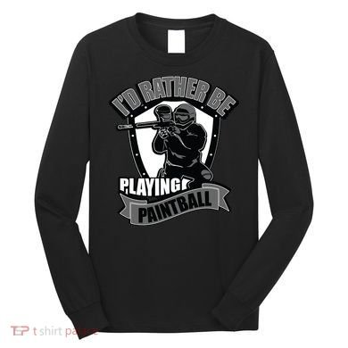 Paint Balling Tee I'd Rather Be Playing Paintball Long Sleeve Shirt
