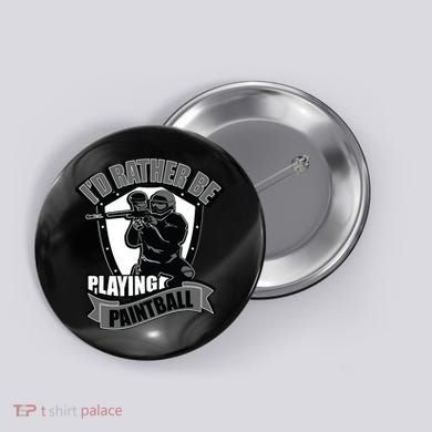 Paint Balling Tee I'd Rather Be Playing Paintball Button