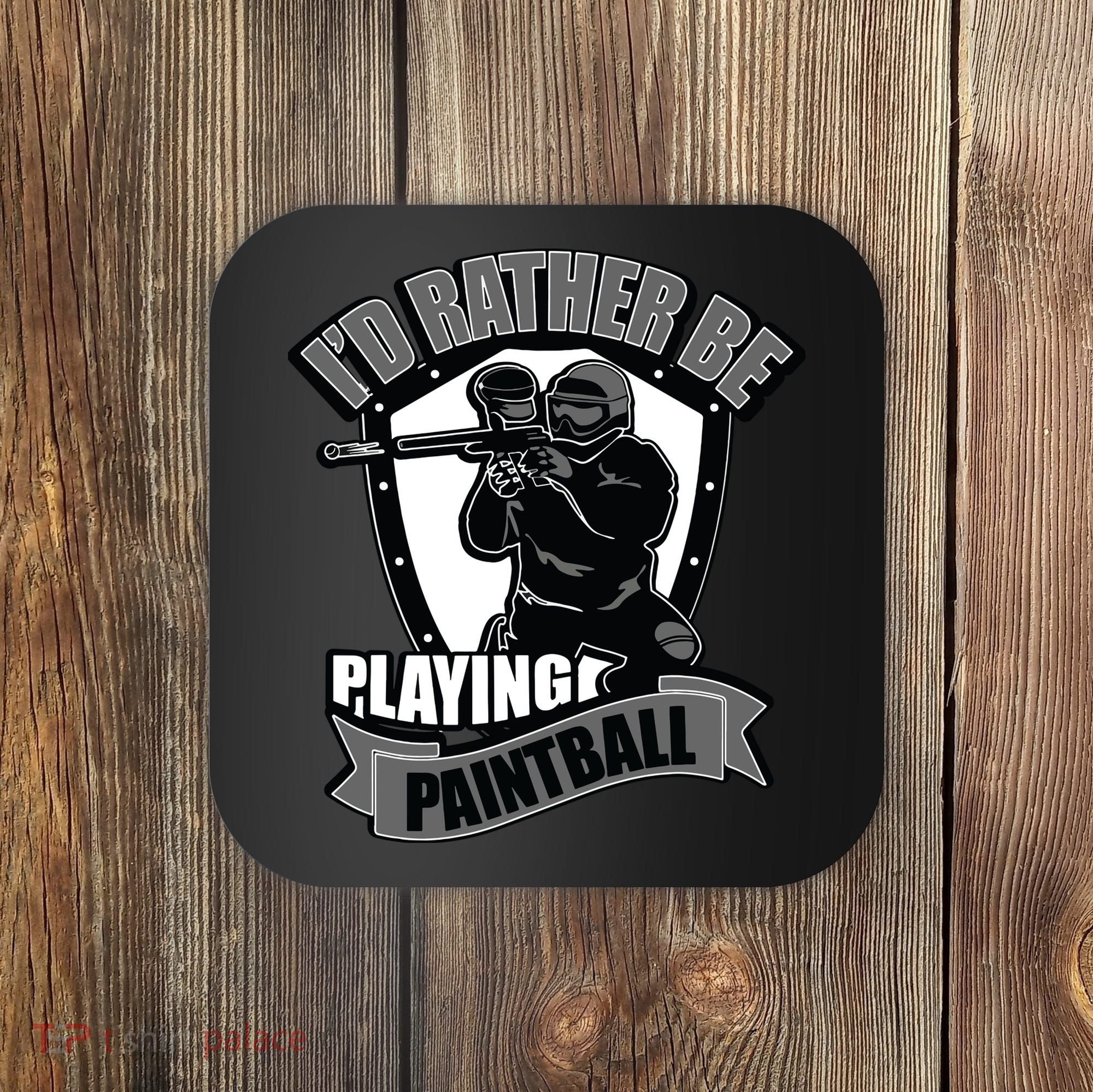 Paint Balling Tee I'd Rather Be Playing Paintball Coaster