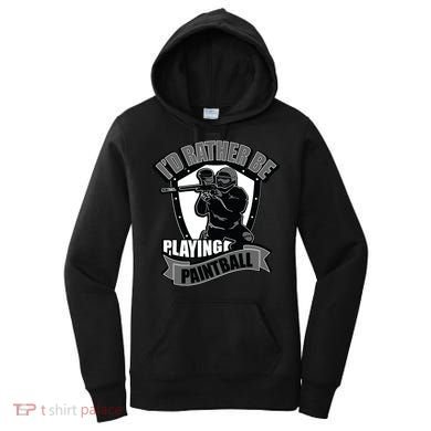 Paint Balling Tee I'd Rather Be Playing Paintball Women's Hoodie