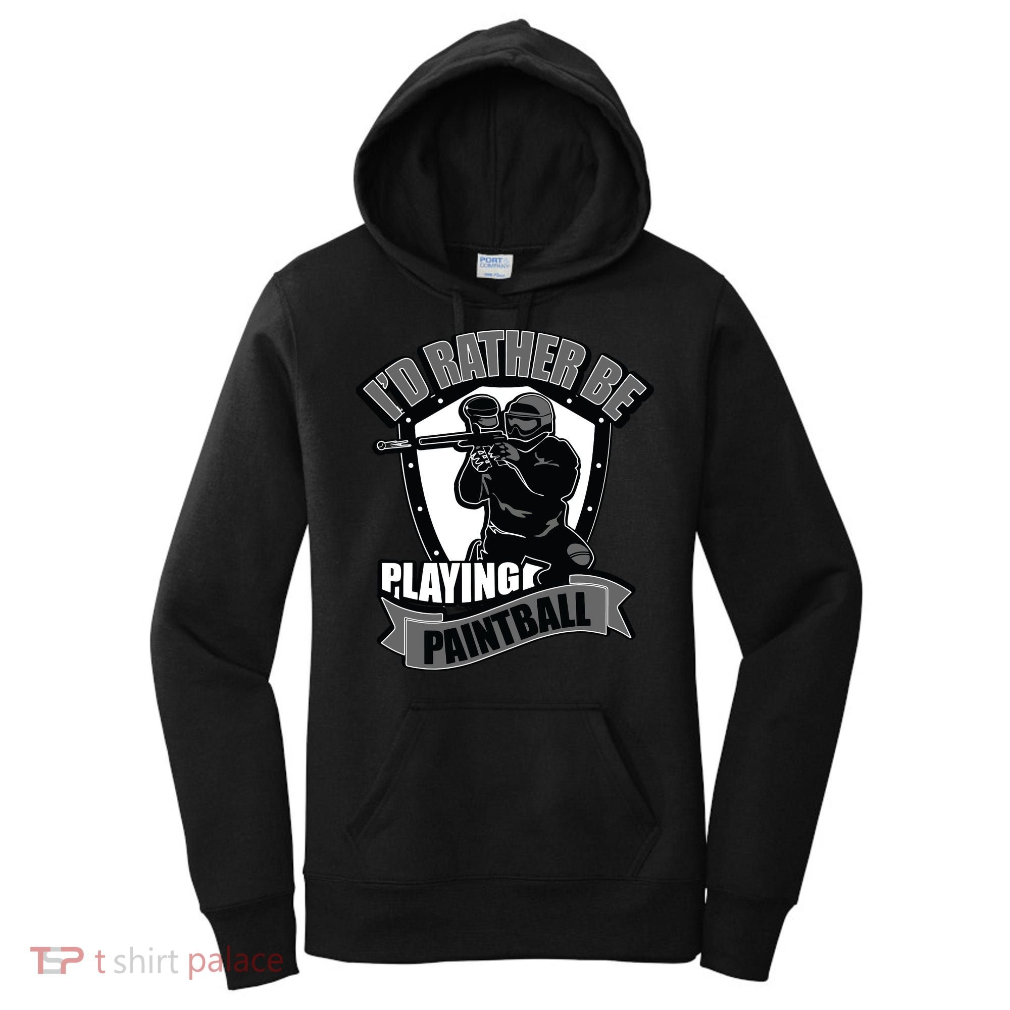 Paint Balling Tee I'd Rather Be Playing Paintball Women's Hoodie