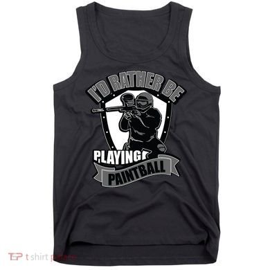 Paint Balling Tee I'd Rather Be Playing Paintball Tank Top
