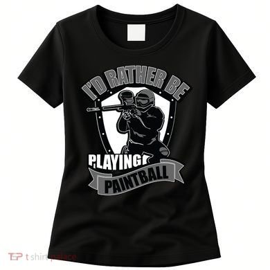 Paint Balling Tee I'd Rather Be Playing Paintball Women's T-Shirt
