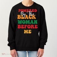 Powerd By The Black Woman Before Me For Juneteenth Day Gift Women's Sweatshirt thumb 0